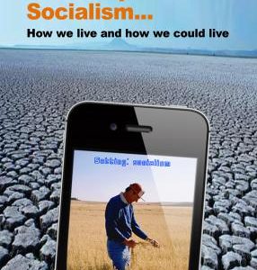 From Capitalism to Socialism: how we live and how we could live