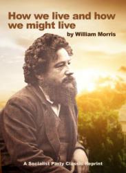 How We Live And How We Might Live, by William Morris